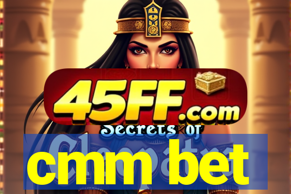 cmm bet